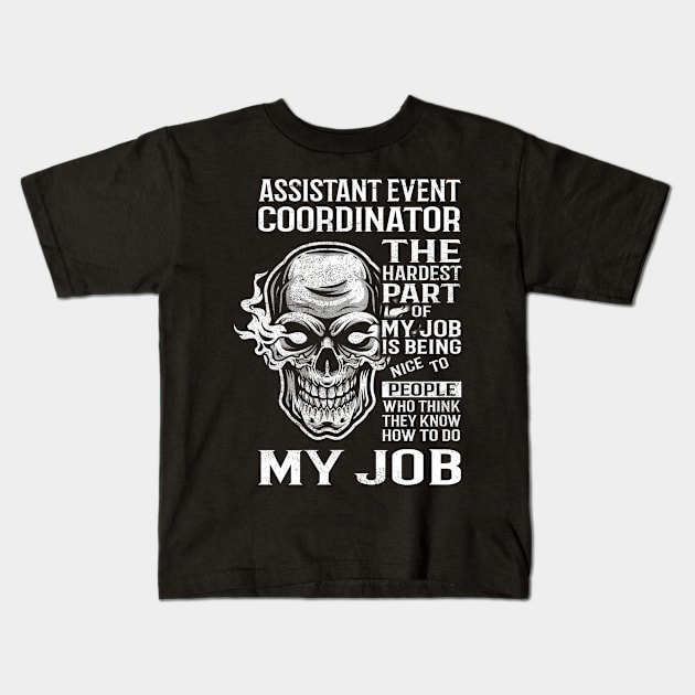 Assistant Event Coordinator T Shirt - The Hardest Part Gift Item Tee Kids T-Shirt by candicekeely6155